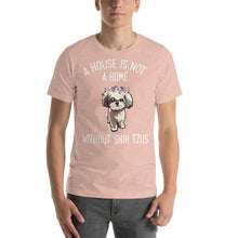 Load image into Gallery viewer, A house is not home without Shih Tzus Unisex T-Shirt