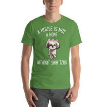 Load image into Gallery viewer, A house is not home without Shih Tzus Unisex T-Shirt

