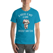 Load image into Gallery viewer, A house is not home without Shih Tzus Unisex T-Shirt
